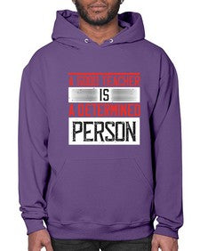 A good teacher is a determined person Style 556# - teacher- Hoodie
