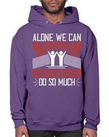 Alone we can do so little together we can do so much Style 37# - volunteer- Hoodie