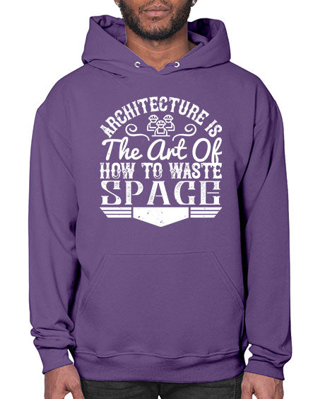 Architecture is the art of how to waste space Style 49# - architect- Hoodie