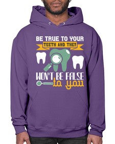 Be true to your teeth and they Style 60# - dentist- Hoodie