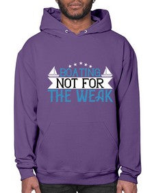 Boating  not for the weak 10# - boats- Hoodie