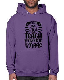 Born To Teach Forced To Grade Style 637# - teacher- Hoodie