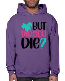 But Did You Die Style Style 644# - nurse- Hoodie