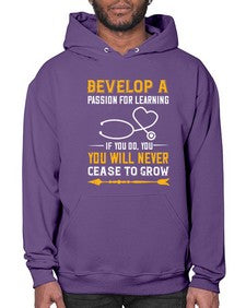 Develop a passion for learning If you do you will never cease to grow Style 707# - nurse- Hoodie