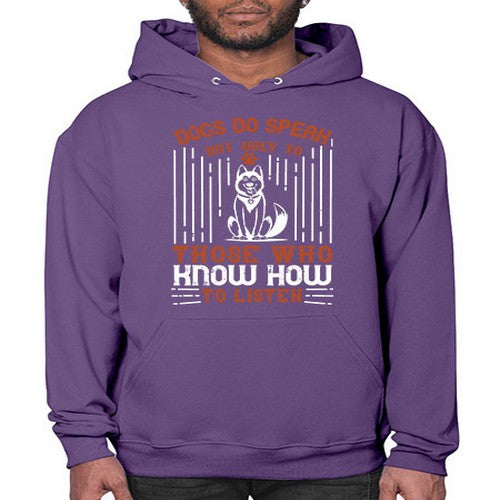 Dogs Do Speak But Only To Those Who Know How to Listen Style 213# - dogs- Hoodie