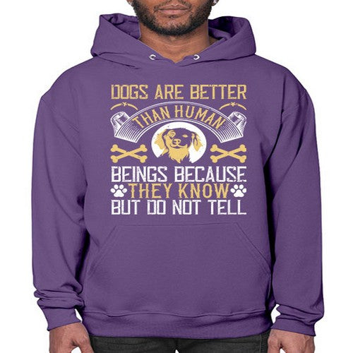 Dogs are better than human beings because they know but do not tell Style 49# - dogs- Hoodie