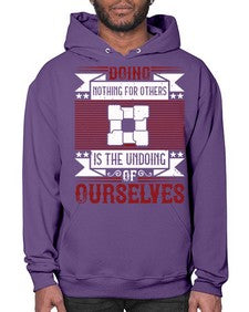 Doing nothing for others is the undoing of ourselves Style 26# - volunteer- Hoodie