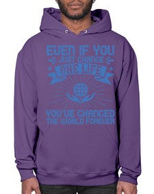 Even if you just change one life you’ve changed the world forever Style 4# - volunteer- Hoodie