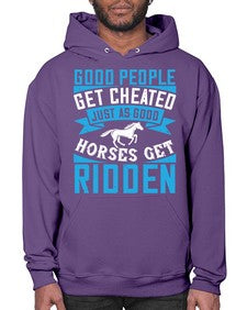 Good people get cheated just as good horses get ridden Style 53# - horse- Hoodie