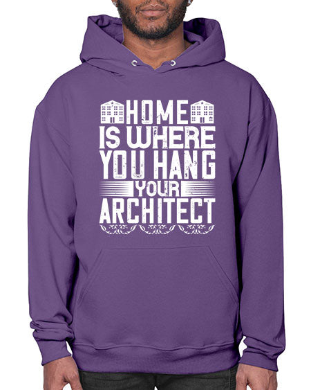 Home is where you hang your architect Style 177# - architect- Hoodie