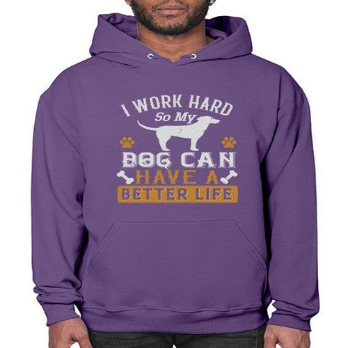 I Wark Hard So My Dog Can Have A Better Life Style 187# - dogs- Hoodie