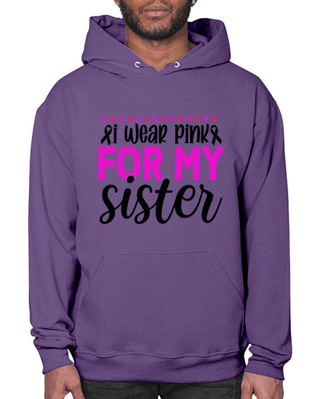 I Wear Pink for My Sister 18# - breast cancer- Hoodie