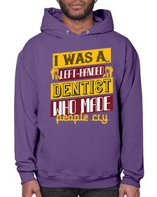 I was aleft handed Style 213# - dentist- Hoodie