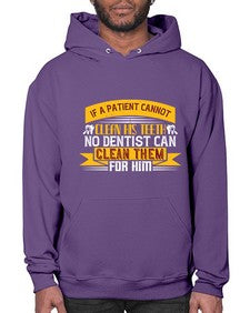 If a patient cannot clean his teeth Style 214# - dentist- Hoodie