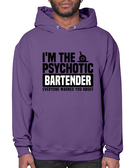 Im the psychotic Style 238# - bartender- Hoodie