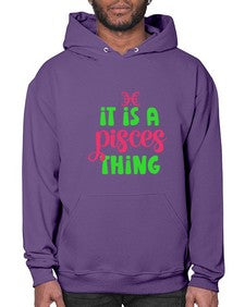 It is a pisces thing 256# - pisces- Hoodie