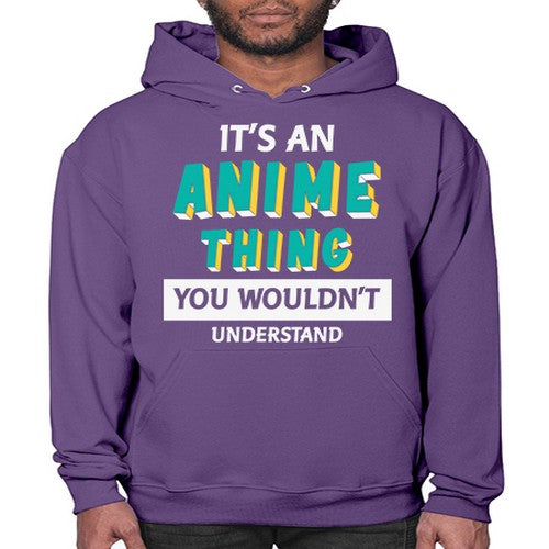 Its An Anime Thing You Aint Understand 254# - anime- Hoodie