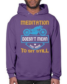 Meditation doesnt mean you have to sit still 44# - motorcycle- Hoodie