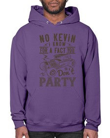 No Kevin I know for a fact you dont party 87# - hot rod- Hoodie