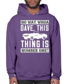 No way Whoa Dave this thing is NUMBER ONE 22# - hot rod- Hoodie