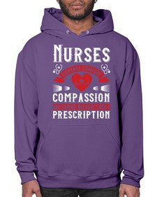 Nurses dispense comfort compassion and caring without even a prescription Style 1238# - nurse- Hoodie