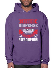Nurses dispense comfort compassion and caring without even a prescription Style 1239# - nurse- Hoodie