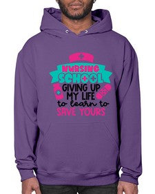 Nursing School Giving Up My Life To Learn To Save Yours Style Style 1277# - nurse- Hoodie