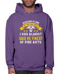 Nursing is one of the Fine Arts I had almost said he finest of Fine Arts Style 1274# - nurse- Hoodie