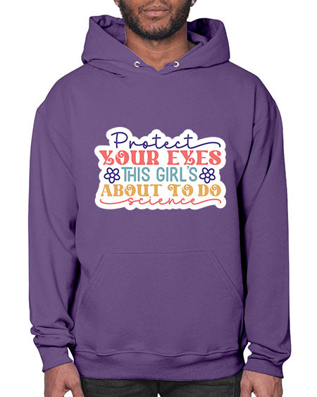 Protect your eyes this girls about to do science 152# - general science- Hoodie