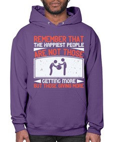 Remember that the happiest people are not those getting more but those giving more Style 34# - volunteer- Hoodie