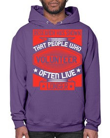 Research has shown that people who volunteer often live longer Style 32# - volunteer- Hoodie