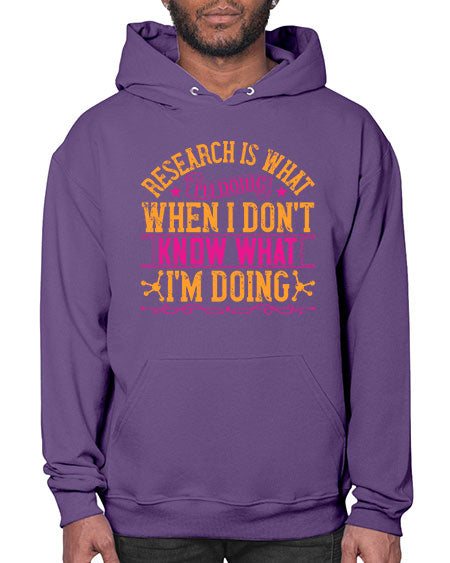 Research is what Im doing when I dont know what Im doing 324# - general science- Hoodie