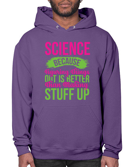 Science Because Figuring Things Out Is Better Than Making Stuff Up 146# - general science- Hoodie