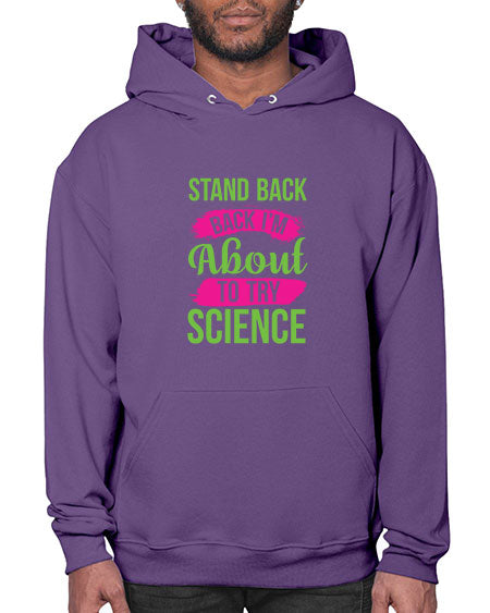 Stand Back I m About To Try Science 34# - general science- Hoodie