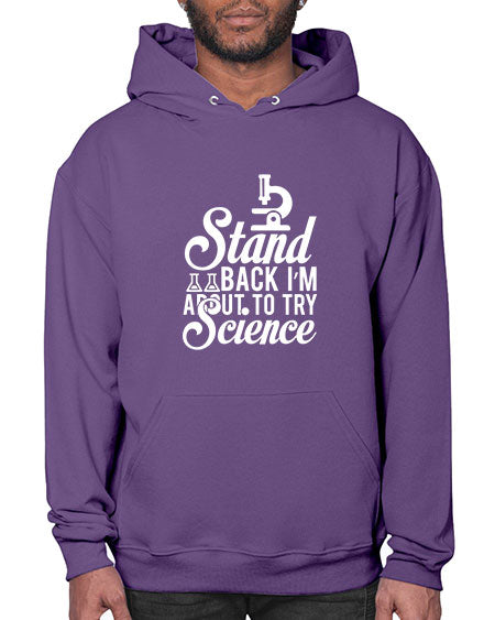 Stand Back I m About To Try Science 35# - general science- Hoodie