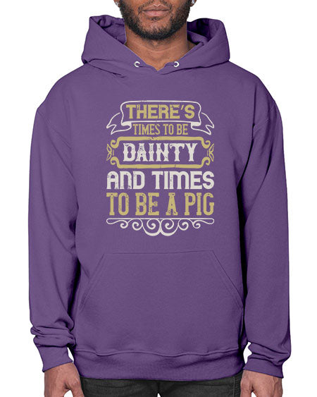 There’s times to be dainty and times to be a pig Style 18# - pig- Hoodie