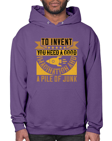To invent you need a good imagination and a pile of junk 301# - general science- Hoodie