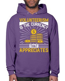 Volunteerism is currency that appreciates Style 16# - volunteer- Hoodie