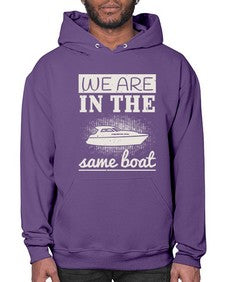 We are in the same boat 42# - boats- Hoodie