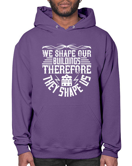 We shape our building therefore they shape us Style 467# - architect- Hoodie