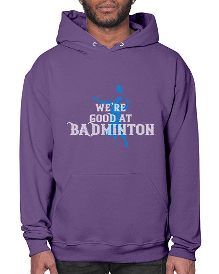 We’re good at badminton 1763# - badminton- Hoodie