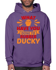 What Have You Done To Rubber Ducky Style 9# - ducks- Hoodie