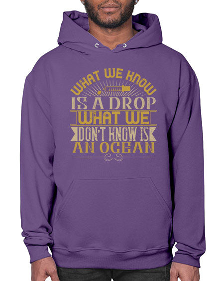 What we know is a drop what we dont know is an ocean 298# - general science- Hoodie