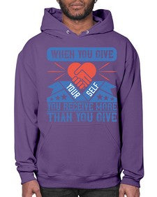 When you give yourself you receive more than you give Style 8# - volunteer- Hoodie