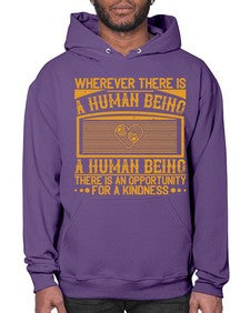Wherever there is a human being there is an opportunity for a kindness Style 7# - volunteer- Hoodie