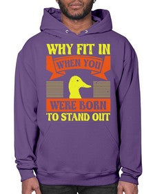 Why Fit In When You Were Born to Stand Out Style 7# - ducks- Hoodie