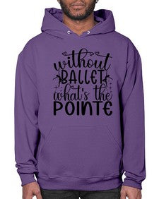 Without ballet wahts the pointe 215# - ballet- Hoodie