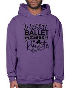 Without ballet whats the pointe 217# - ballet- Hoodie