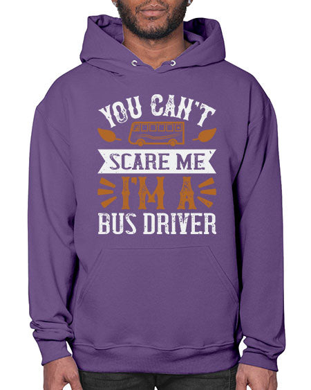 YOU CANT SCARE ME IM A BUS DRIVERR Style 1677# - Bus Driver- Hoodie
