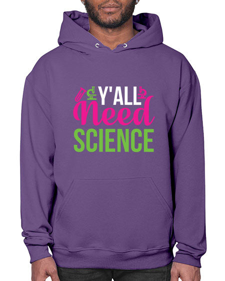 Yall Need Science 6# - general science- Hoodie